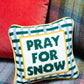 Pray For Snow